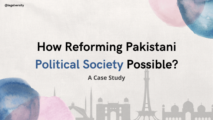 How Reforming Pakistani Political Society Possible