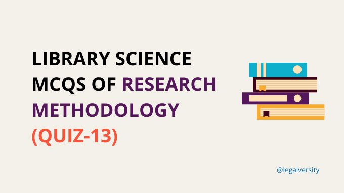 Library Science MCQs of Research Methodology Quiz-13