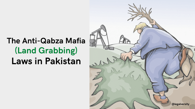 The Anti-Qabza (Land Grabbing) Mafia Laws in Pakistan