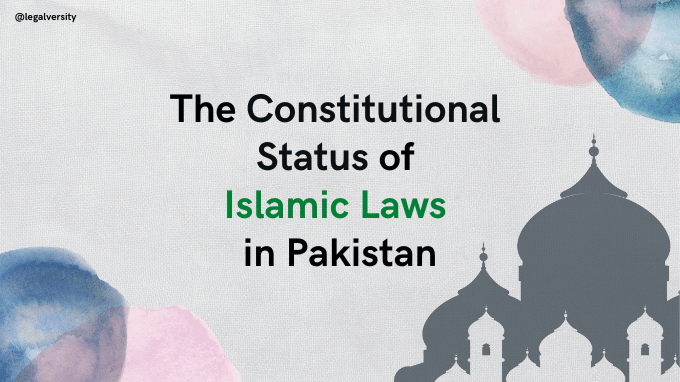 The Constitutional Status of Islamic Laws in Pakistan