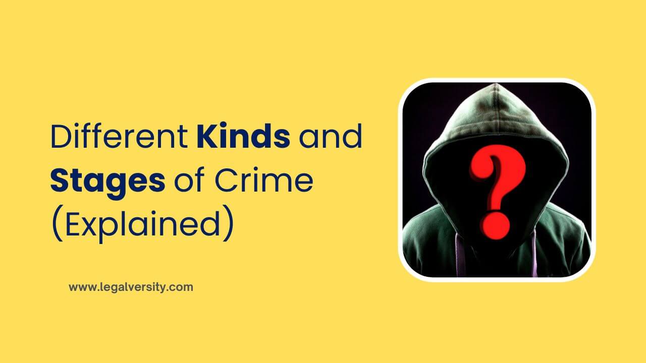 What are the Different Kinds and Stages of Crime