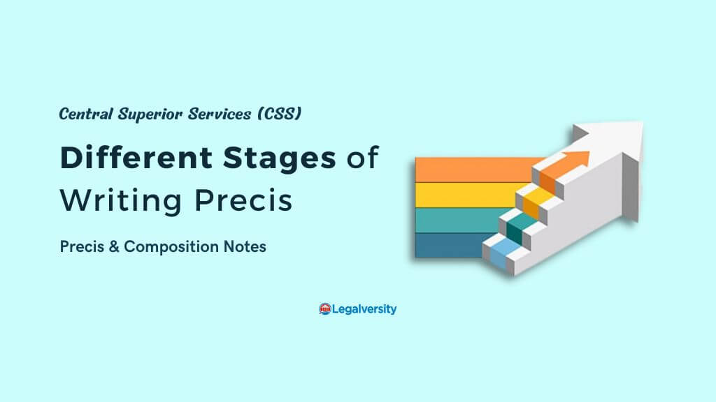 Different Stages of Writing Precis in the CSS Examination