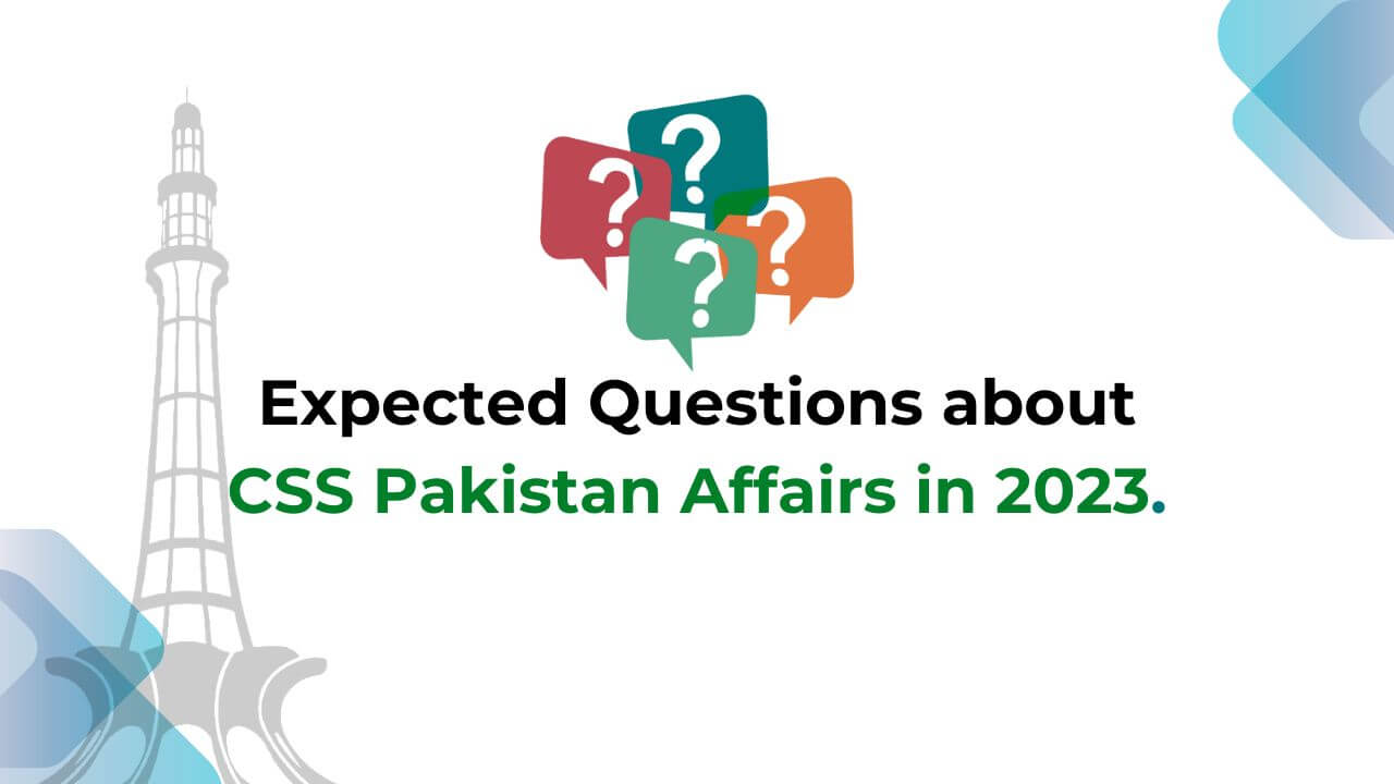 Expected Questions about CSS Pakistan Affairs in 2023