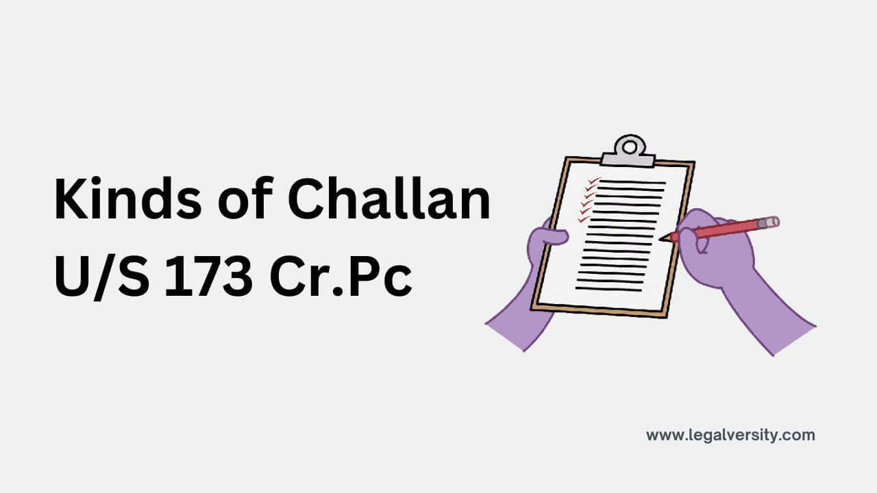 Kinds of Challan Under Section 173 Cr.Pc