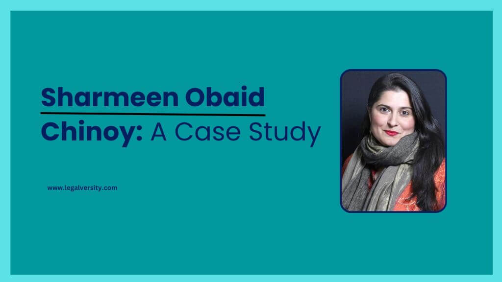 Sharmeen Obaid Chinoy A Case Study
