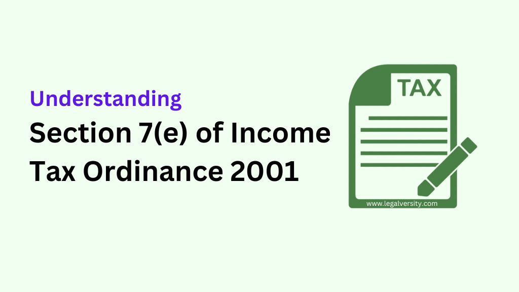Understanding Section 7(e) of Income Tax Ordinance 2001