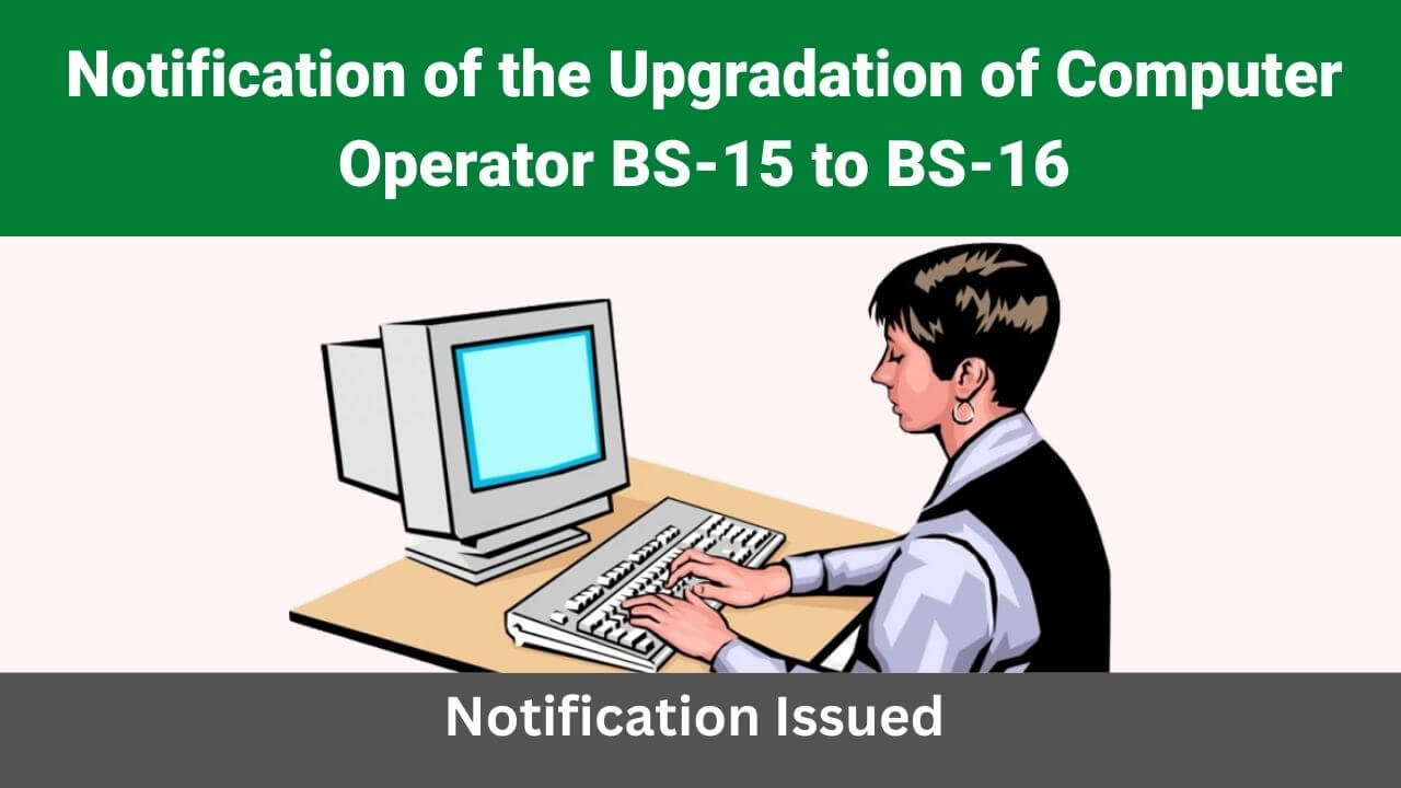 Upgradation of Computer Operator BS-15 to BS-16