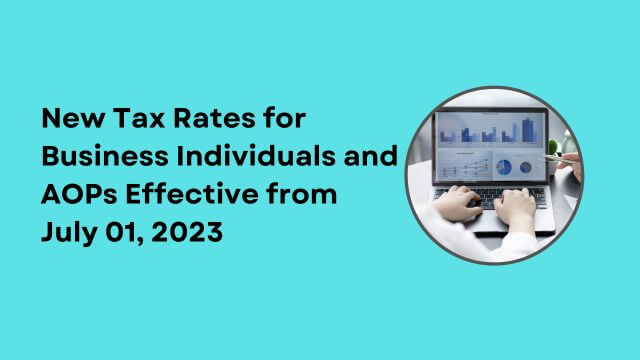 New Tax Rates for Business Individuals and AOPs Effective from July 01, 2023