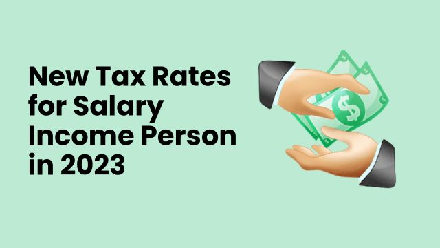 New Tax Rates for Salary Income Person in 2023