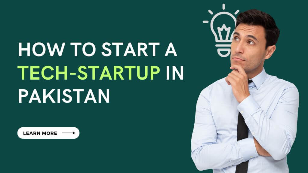How to Start a Tech-Startup in Pakistan