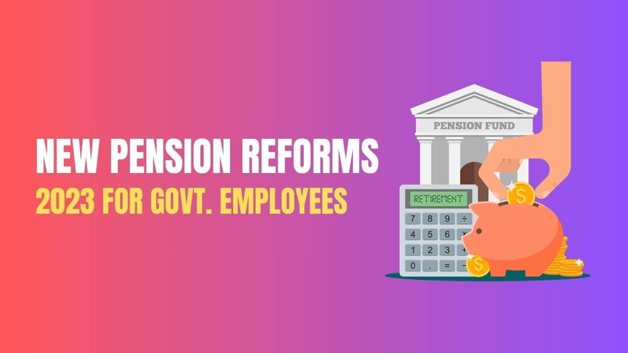 New Pension Reforms 2023 in Pakistan (Explained)