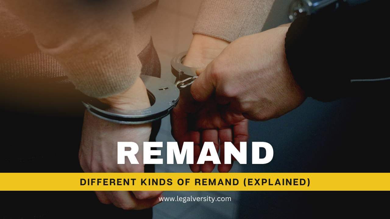 What is Remand Here are Various Kinds of Remand in Law