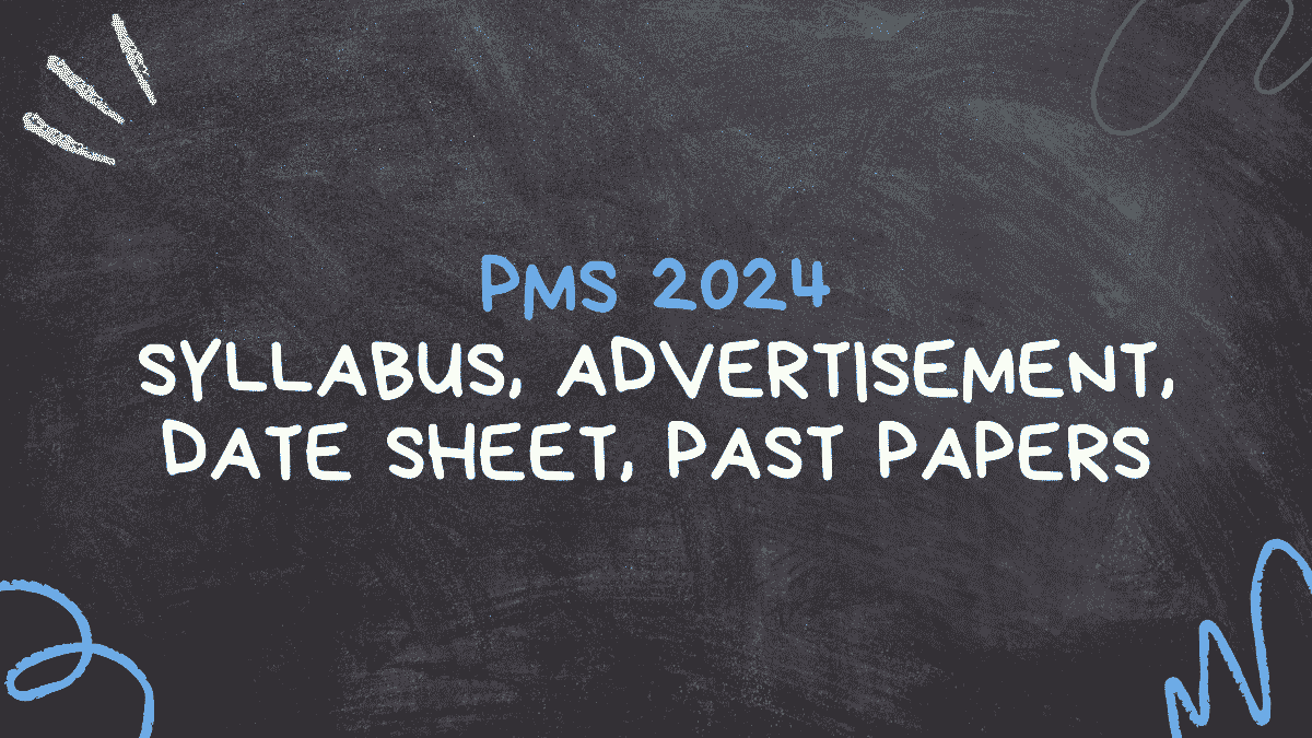 PMS 2024 Syllabus, Date Sheet Advertisement, and Past Papers