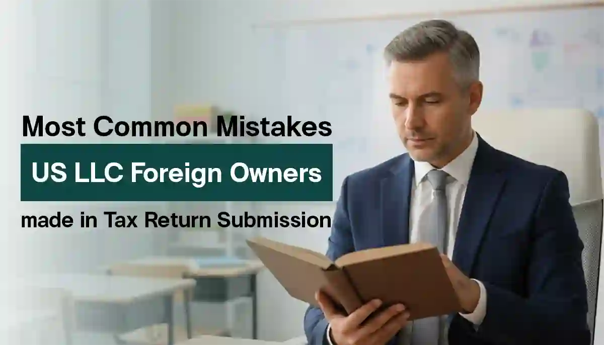Common U.S. LLC Tax Mistakes by Foreign Owners and How to Avoid Them