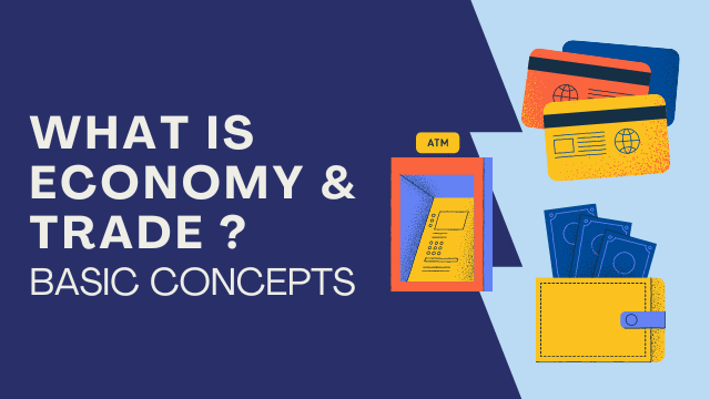 What is Economy and Trade - Basic Concepts